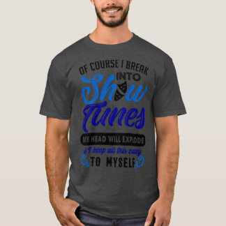 T-shirt Drôle Cadeau Théâtral Sortir En Show Tunes