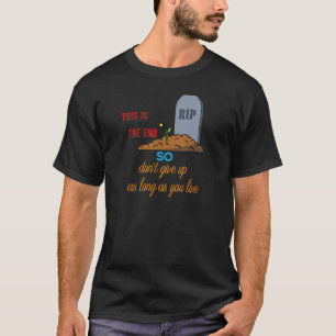 T-shirt Drôle, ce n'est pas la fin Citation encourager le 