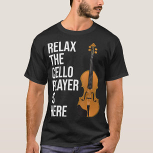 T-shirt Drôle Cello Cadeau Rela Le Joueur Cello est ici Ce