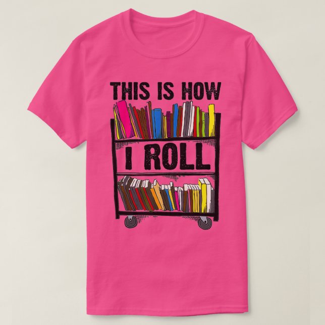 T-shirt Drôle C'Est Comment Je Roule Bibliothécaire Livre  (Design devant)