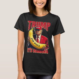 T-shirt Drôle, c'est de la banane pour les échelles Trump 