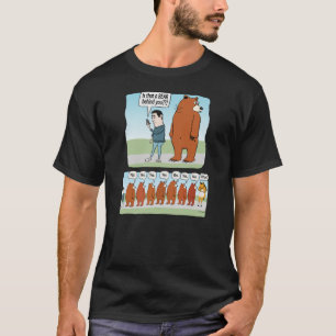 T-shirt Drôle, c'est que l'ours derrière toi