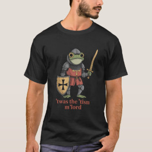 T-shirt Drôle C'était Le 'Tisme M'Lord Chevalier Médiéval 