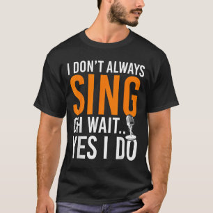 T-shirt Drôle Chanteur Je Ne Chante Pas Toujours Oh Attend