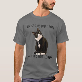 T-shirt Drôle Chat Je suis Désolé Ai-Je Roulé Les Yeux Hau