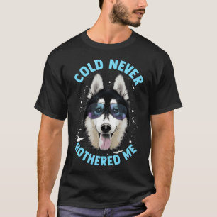 T-shirt Drôle Chien Husky Dit Que Froid Ne M'A Jamais Empo