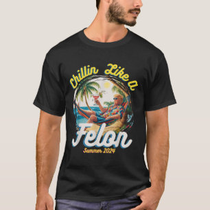 T-shirt Drôle Chillin Comme Un Felon Été 2024 2024 Trump