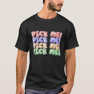 T-shirt Drôle Choisis-moi prêt à venir pour les femmes Men