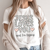 Drôle Christian Tee, Jésus t'aime et je suis Tryin