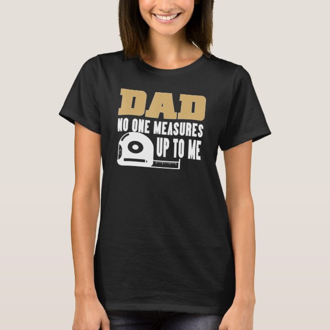 T-shirt Drôle Citation Papa Personne Ne Me Mesure Jusqu'À  (Devant)