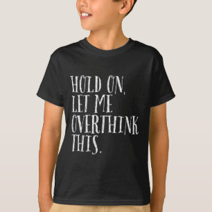 T-shirt Drôle Citation Sarcastique Accrochée Laisse-Moi Su