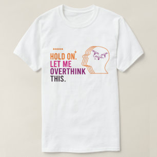 T-shirt Drôle Citation Sarcastique Attendez-Moi À Réfléchi