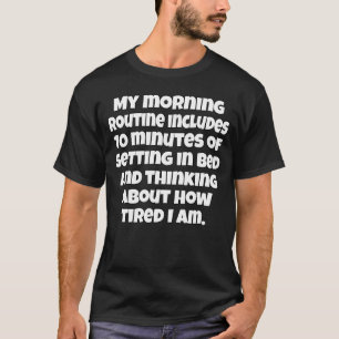 T-shirt Drôle citoyen âgé Ma routine du matin