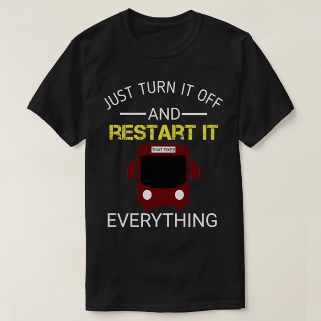 T-shirt Drôle Conducteur De Bus Don Juste Éteindre Et Redé (Design devant)