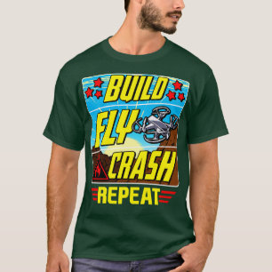 T-shirt Drôle Construire Fly Crash Répéter Drone Pilote Dr