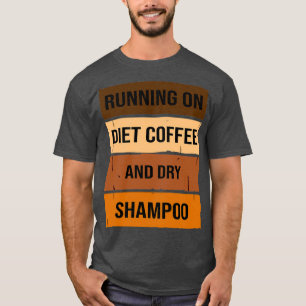 T-shirt Drôle Courir Sur Le Café Et Shampooing Sec, Régime