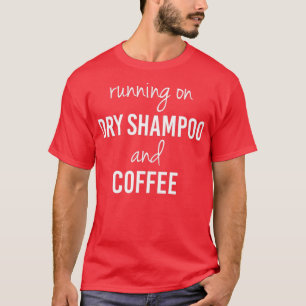 T-shirt Drôle Courir sur Shampooing sec et café (2)