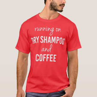 T-shirt Drôle Courir sur Shampooing sec et café (2)
