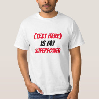 T-shirt Drôle ! Coutume ...est mon superpouvoir -ajouter d