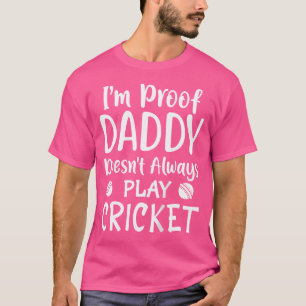 T-shirt Drôle Cricket Je Suis Preuve Que Papa Ne Joue Pas