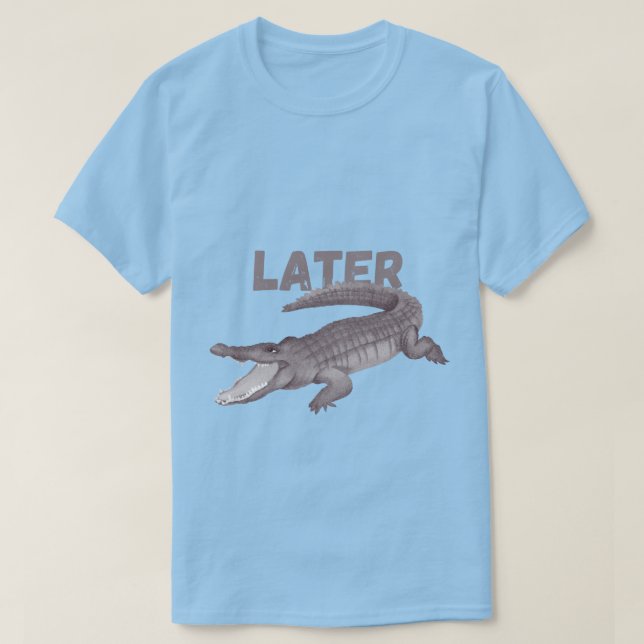 T-shirt drôle crocodile plus tard amusant maman fun design (Design devant)