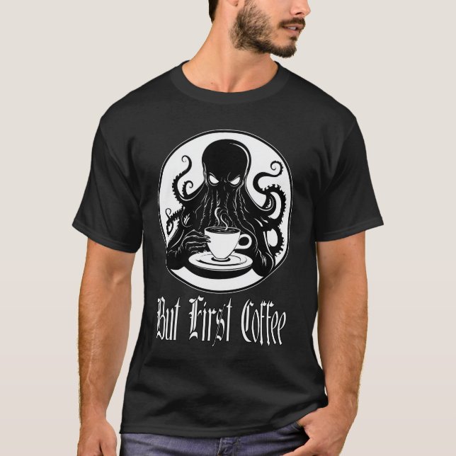 T-shirt Drôle Cthulhu - Mais Premier Café (Devant)