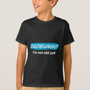 T-shirt Drôle Dadgummit Je Ne Suis Pas Encore Vieux ! Grap