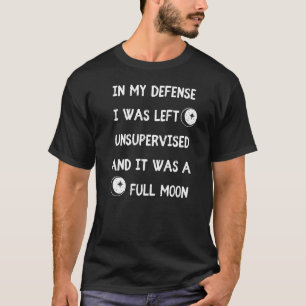 T-shirt Drôle Dans Ma Défense, J'Ai Été Laissé Sans Survei
