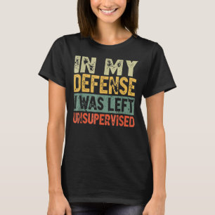 T-shirt Drôle Dans ma défense, je n'ai pas été supervisé_2