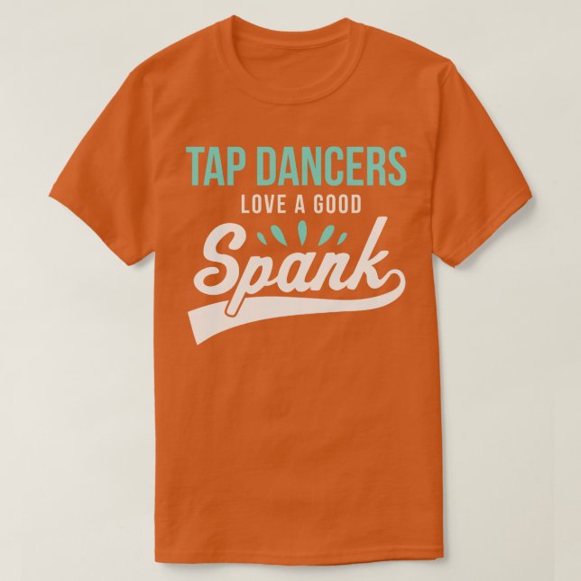 T-shirt Drôle Danser Tap Danser Tap Dancers Aimer une bonn (Design devant)