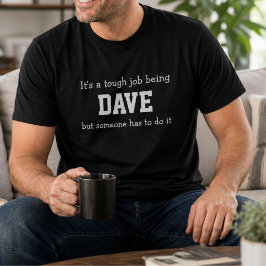 T-shirt Drôle Dave Anniversaire Personnalisé Travail Dur