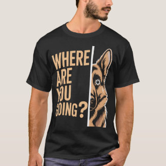 T-shirt Drôle de Berger Allemand Où Vas-Tu 