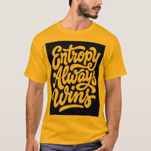 T-shirt drôle de citation de physique « L'entropie