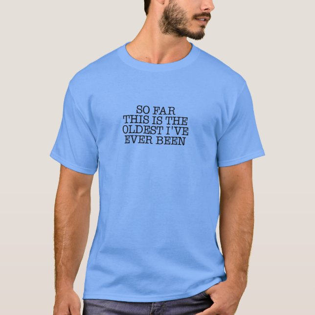 T-shirt drôle de citation le plus ancien j'ai (Devant)
