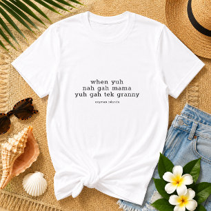 T-shirt Drôle de dicton 'When Yun Nah Gah Mama' Îles Caïma