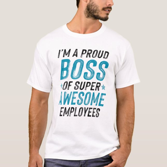 T-shirt Drôle de dire Boss Day Appréciation de l'employé (Devant)