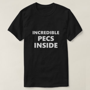 T-shirt Drôle de dire incroyable Pecs à l'intérieur de 
