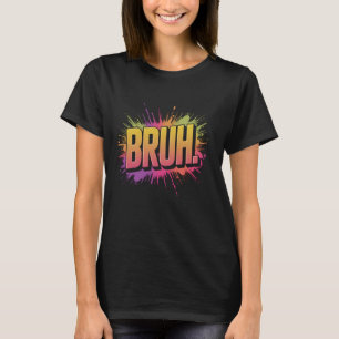 T-shirt Drôle de dire mème Bruh Graffiti Street Art Mens W
