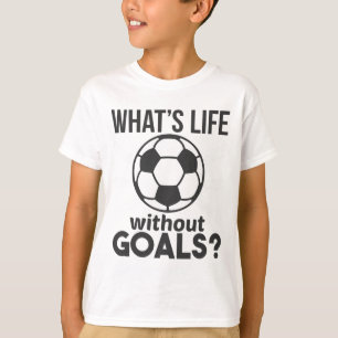T-shirt Drôle de football, qu'est-ce que la vie sans buts