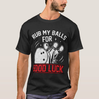 T-shirt Drôle De Frotter Mes Boules Pour Bon Bowling De Ch