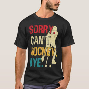 T-shirt Drôle de hockey désolé ne peut pas hockey au revoi