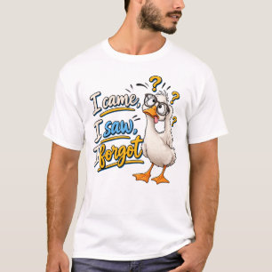 T-shirt Drôle de "Je suis venu, j'ai vu, j'ai oublié" Oie