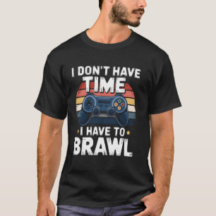 T-shirt Drôle de joueur Je n'ai pas le temps Je dois me ba