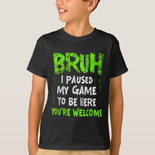 T-shirt Drôle de joueur vidéo Bruh J'ai mis mon jeu en pau