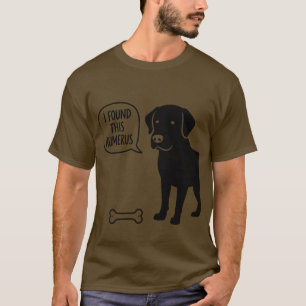 T-shirt drôle de labrador avec un jeu de mots - J'