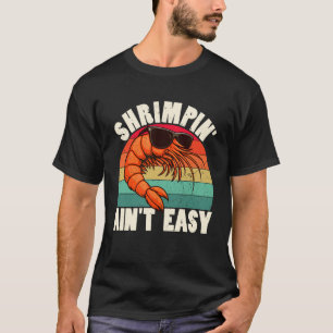 T-shirt Drôle de pêche aux crevettes, ce n'est pas facile