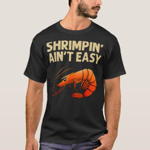 T-shirt Drôle de pêche de crevettes, ce n'est pas facile C