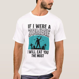 T-shirt Drôle de zombie si j'étais un zombie vous manger l