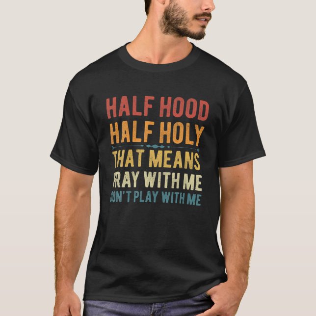 T-shirt Drôle Demi-Hood Demi-Holy Priez Avec Moi Christian (Devant)