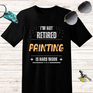 T-shirt Drôle désespéré Non retraité-Peindre est un dur tr